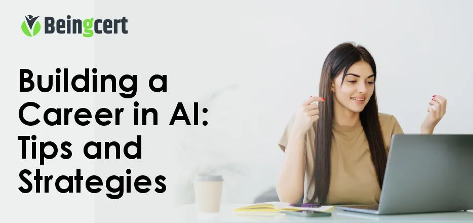 Building a Career in AI: Tips and Strategies